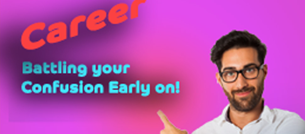 Battling your Confusion Early on!
